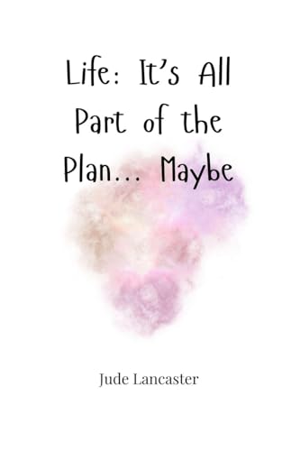 Life: It's All Part of the Plan... Maybe von Creative Arts Management Publishing