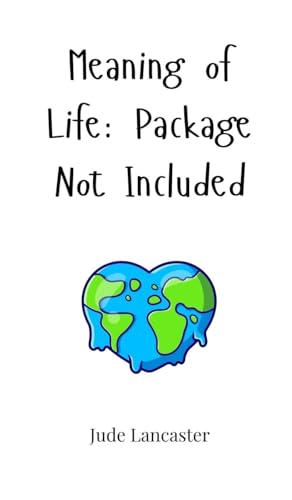 Meaning of Life: Package Not Included von Creative Arts Management Publishing