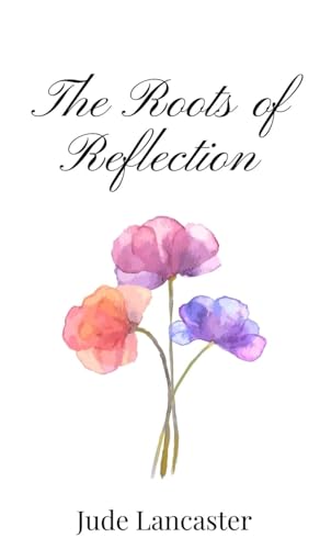 The Roots of Reflection von Creative Arts Management Publishing