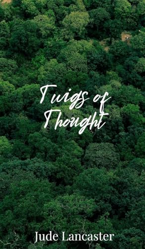 Twigs of Thought von Creative Arts Management Publishing