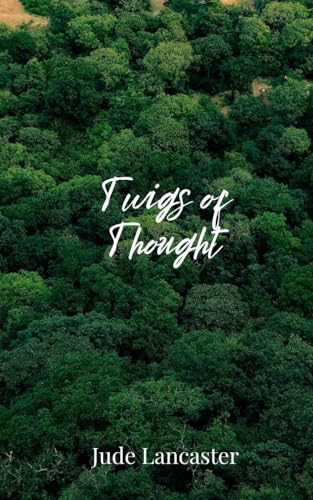 Twigs of Thought von Creative Arts Management Publishing