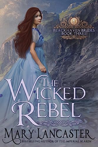 The Wicked Rebel (Blackhaven Brides, Band 3)