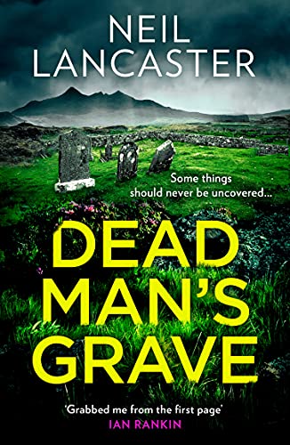 Dead Man’s Grave: The first book in a gripping new Scottish police procedural series for crime fiction and mystery thriller fans (DS Max Craigie Scottish Crime Thrillers)