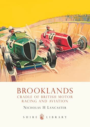 Brooklands: Cradle of British Motor Racing and Aviation (Shire Library, Band 484) von Shire Publications