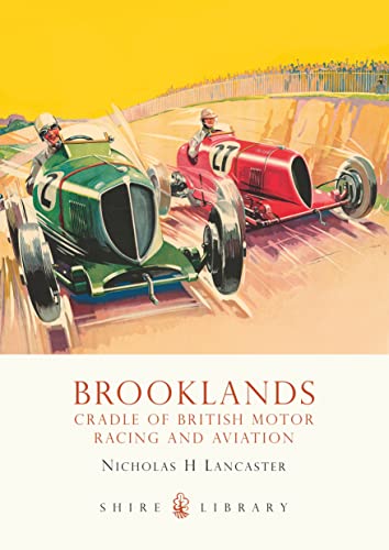 Brooklands: Cradle of British Motor Racing and Aviation (Shire Library, Band 484)