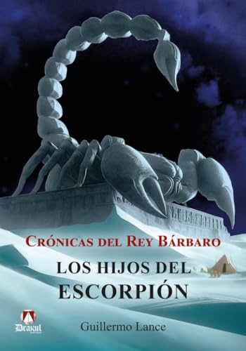Crónicas del Rey Bárbaro. Los hijos del escorpión von Editorial Drakul, S.L.