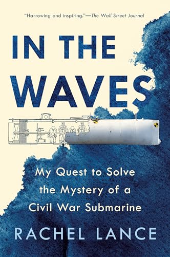 In the Waves: My Quest to Solve the Mystery of a Civil War Submarine von Dutton