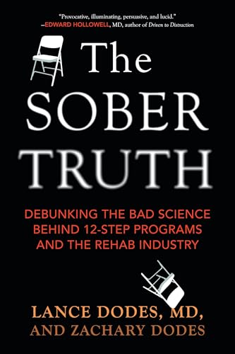 The Sober Truth: Debunking the Bad Science Behind 12-Step Programs and the Rehab Industry von Beacon Press