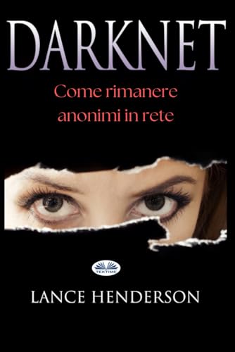 Darknet: Come Rimanere Anonimi In Rete von Tektime
