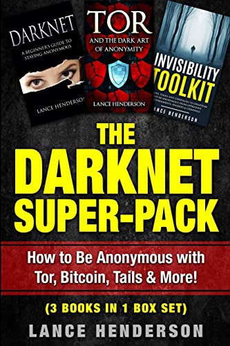 The Darknet Super-Pack: How to Be Anonymous Online with Tor, Bitcoin, Tails, Fre