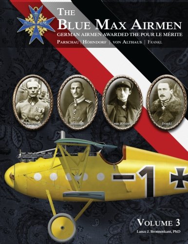 The Blue Max Airmen Volume 3: German Airmen Awarded the Pour le Mérite, Volume 3