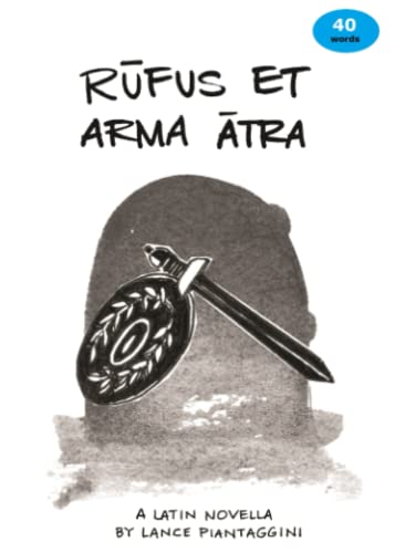 Rufus et arma atra: A Latin Novella