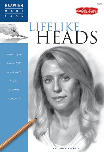 Lifelike Heads: Discover Your Inner Artist as You Learn to Draw Portraits in Graphite (Drawing Made Easy) von Walter Foster Publishing