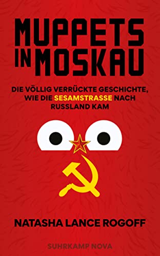 Muppets in Moskau: Die völlig verrückte Geschichte, wie die Sesamstraße nach Russland kam (suhrkamp nova) von Suhrkamp Verlag
