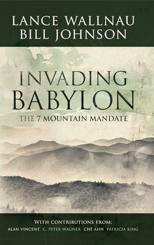 Invading Babylon: The 7 Mountain Mandate von Destiny Image