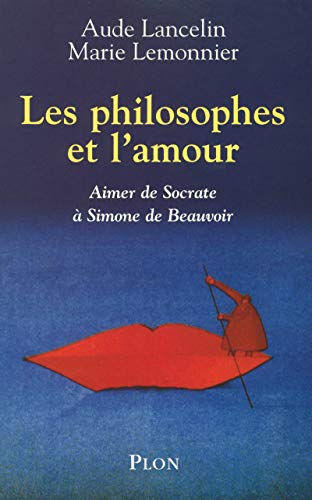 Les philosophes et l'amour - Aimer de Socrate à Simone de Beauvoir von Plon