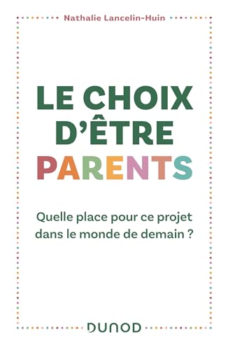 Le choix d'être parents: Quelle place pour ce projet dans le monde de demain ? von DUNOD