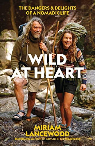 Wild at Heart: The Dangers & Delights of a Nomadic Life