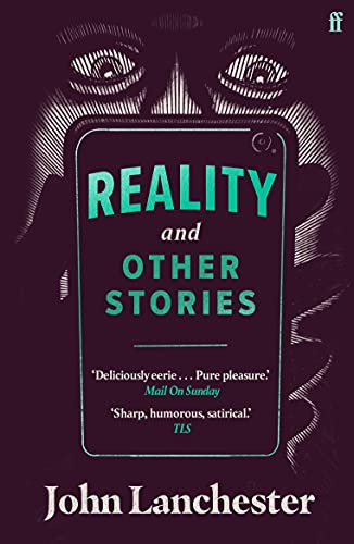 Reality, and Other Stories: John Lanchester