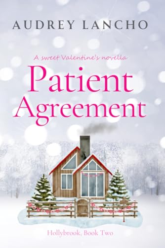 Patient Agreement: A Sweet Valentine's Novella (Hollybrook, Band 2) von Independently published