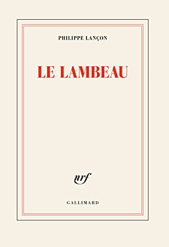 Le Lambeau: Prix Femina 2018, Prix des Prix 2018 et Prix du Roman News 2018 (Nrf)