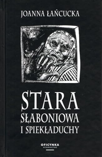 Stara Słaboniowa i spiekładuchy von Oficynka