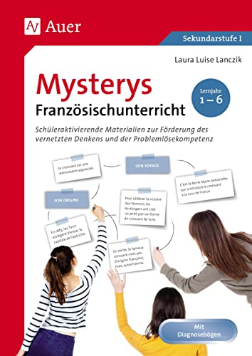 Mysterys Französischunterricht 1.-6. Lernjahr: Schüleraktivierende Materialien zur Förderung des vernetzten Denkens und der Problemlösekompetenz (5. bis 10. Klasse) (Mysterys Sekundarstufe) von Auer Verlag i.d.AAP LW