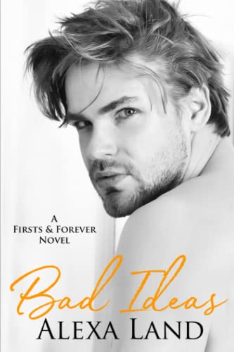 Bad Ideas (Firsts and Forever Stories, Band 4) von Independently published