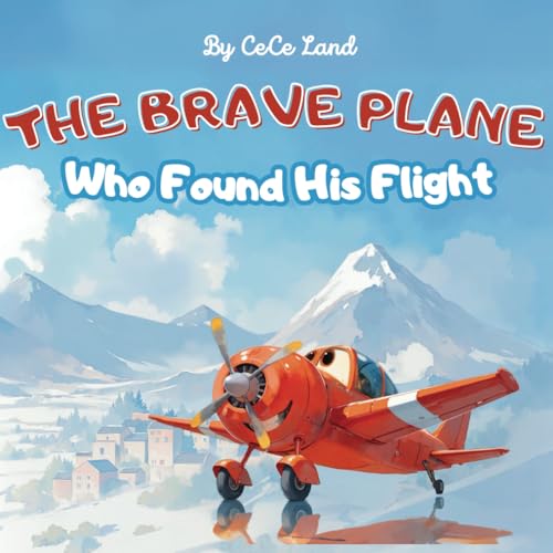 The Brave Plane Who Found His Flight: An Uplifting Story About Courage, Kindness, and Finding Your Own Way von imprint