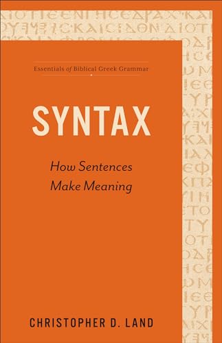 Syntax: How Sentences Make Meaning (Essentials of Biblical Greek Grammar) von Baker Academic