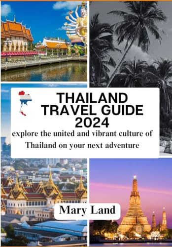 Thiland travel Guide 2024: explore the united and vibrant culture of Thailand on your next adventure von Independently published