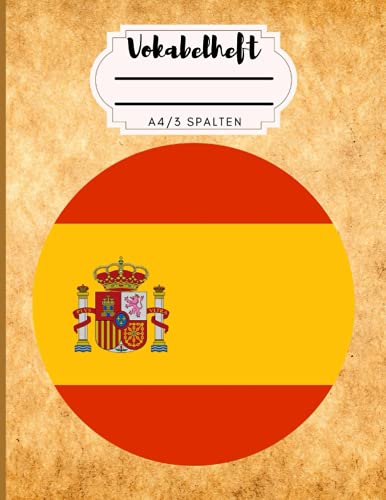 Vokabelheft A4 3 Spalten: Mein Spanisch Vokabelheft| 100 Seiten liniert zum vokabeln lernen