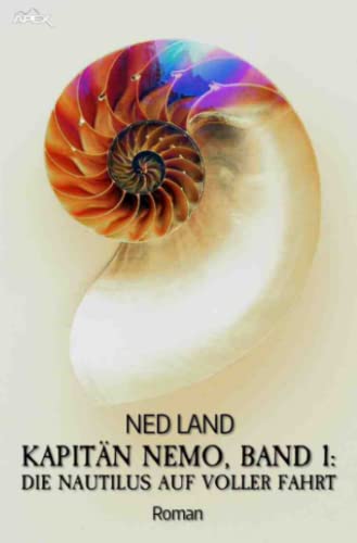 Kapitän Nemo, Band 1: Die Nautilus auf voller Fahrt: Neue Abenteuer mit Jules Vernes Helden!