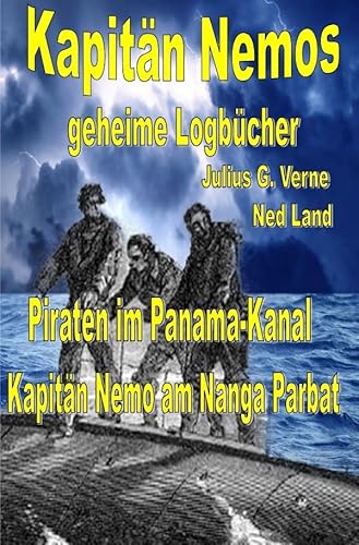 Kapitän Nemos geheime Logbücher - Piraten im Panama-Kanal Band 3: Kapitän Nemo am Nanga Parbat von epubli