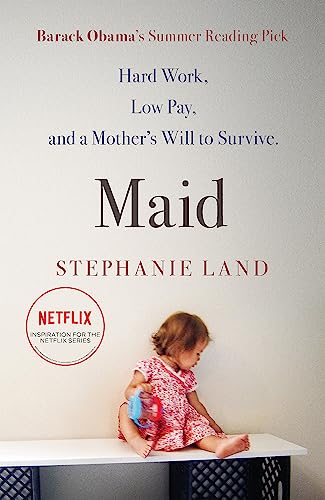 Maid: Hard Work, Low Pay, and a Mother's Will to Survive