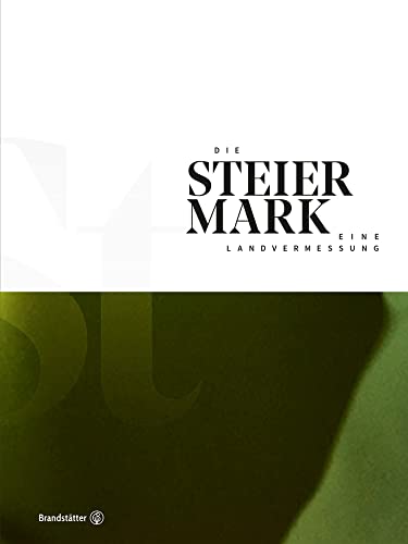 Die Steiermark - Eine Landvermessung von Brandstätter Verlag