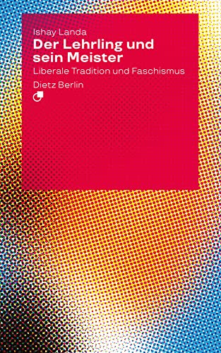 Der Lehrling und sein Meister: Liberale Tradition und Faschismus