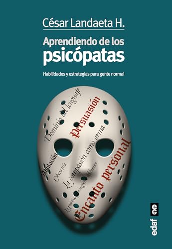 Aprendiendo de Los Psicopatas: Habilidades y estrategias para la gente normal (Psicología y autoayuda) von Edaf Antillas