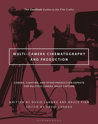 Multi-Camera Cinematography and Production: Camera, Lighting, and Other Production Aspects for Multiple Camera Image Capture (The CineTech Guides to the Film Crafts) von Bloomsbury Academic