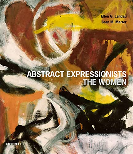 Abstract Expressionists: The Women von Merrell Publishers Ltd