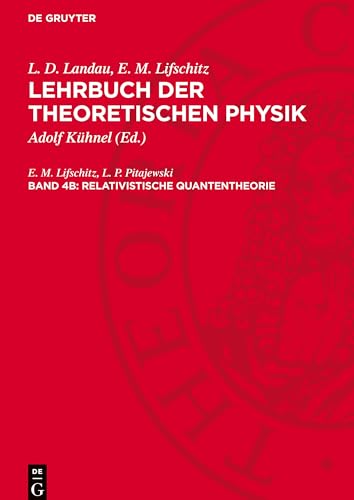 Lehrbuch der theoretischen Physik, Band 4b, Relativistische Quantentheorie: LBTHPHY-B, 4b von De Gruyter