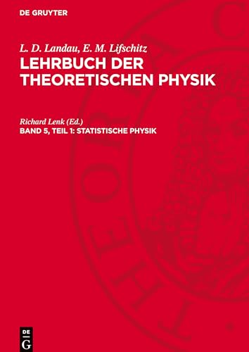 Lehrbuch der theoretischen Physik, Band 5, Teil 1, Statistische Physik: LBTHPHY-B, Band 5, Teil 1 von De Gruyter