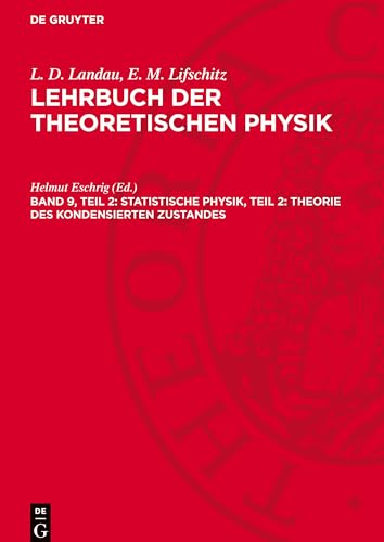 Lehrbuch der theoretischen Physik, Band 9, Teil 2, Statistische Physik, Teil 2: Theorie des kondensierten Zustandes: LBTHPHY-B, Band 9, Teil 2 von De Gruyter