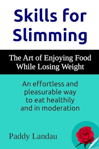 Skills for Slimming: The Art of Enjoying Food While Losing Weight von Lulu.com