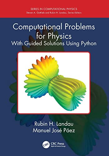 Computational Problems for Physics: With Guided Solutions Using Python (Series in Computational Physics)
