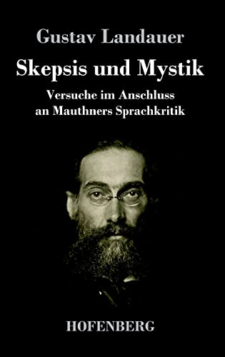 Skepsis und Mystik: Versuche im Anschluss an Mauthners Sprachkritik