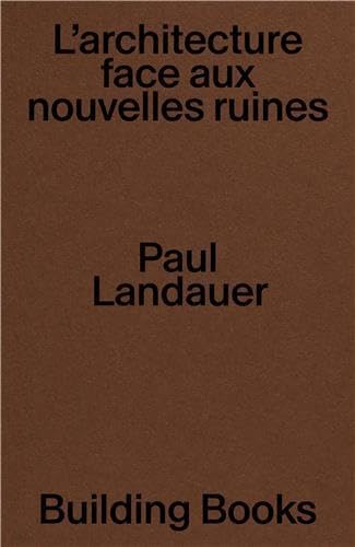 Post DEmolition: L'Architecture Face aux Nouvelles Ruines /franCais von BUILDING BOOKS