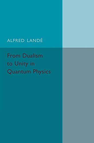 From Dualism to Unity in Quantum Physics
