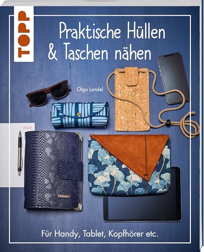 Praktische Hüllen und Taschen nähen: Für Handy, Tablet, Kopfhörer etc. von Frech