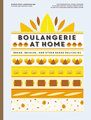 Boulangerie at Home: Bread, Brioche, and Other Baked Delicacies Boulangerie at Home: Bread, Brioche, and Other Baked Delicacies